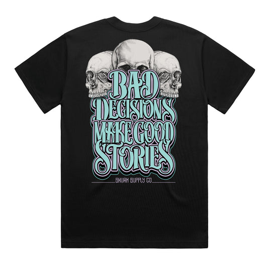 Geltchy | BAD DECISIONS Make Good Stories Black T-Shirt by SMVRK Supply Co