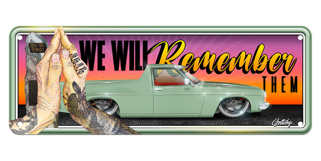 Geltchy | REMEMBER - GMH HOLDEN Ute Street Machine ANZAC Aussie Novelty License Plate Man Cave Sign, illustrated by the talented Mark Geltch