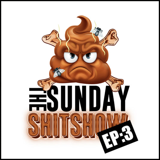 The Sunday SHITSHOW Episode 3