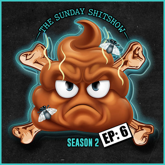 The SUNDAY SHITSHOW S2 EP:6