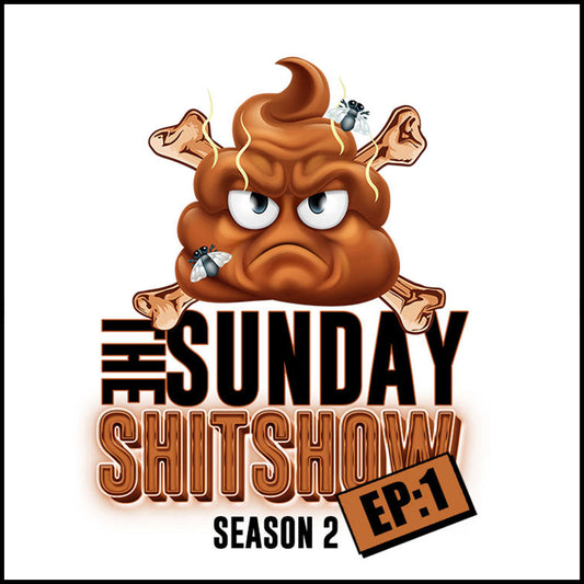 The SUNDAY SHITSHOW S2 EP:1