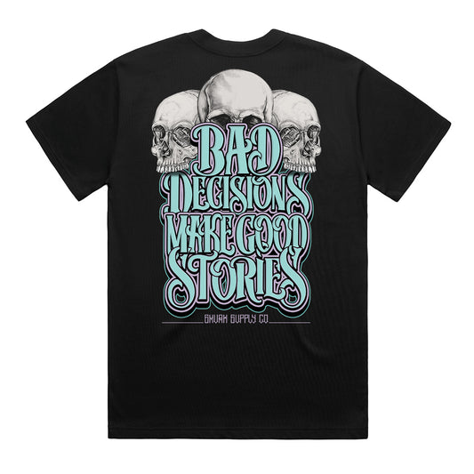 Geltchy | BAD DECISIONS Make Good Stories Black T-Shirt by SMVRK Supply Co