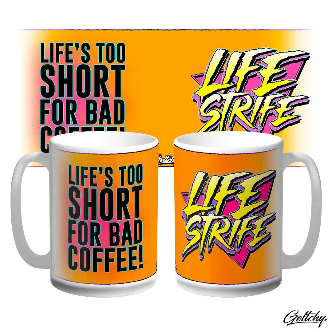 Geltchy | LIFE STRIFE - LIFE is too Short for BAD Coffee Large 15oz Hi-Vis Orange Novelty Coffee Mug designed and made in Australia