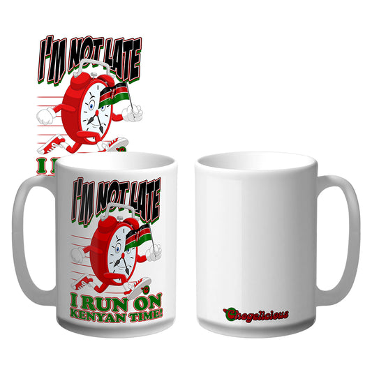 Chogelicious | I'M NOT LATE, I RUN ON KENYAN TIME Kenya Africa Large 15oz Coffee Mug