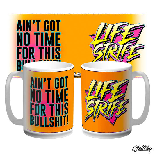 LIFE STRIFE | Ain't Got No Time For This BULLSHIT Large 15oz Hi-Vis Orange Novelty Coffee Mug