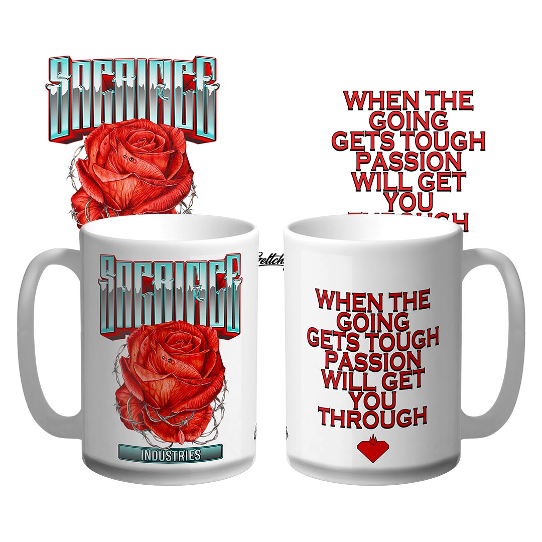 SACRIFICE Industries | PASSION Red Rose Large 15oz Inspirational Coffee Mug featuring the motivational quote When the going gets tough... passion will see you through