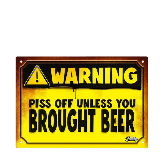 Funny beer signs Piss Off Unless You Brought Beer yellow warning sign for man cave, home bar or garage in Australia