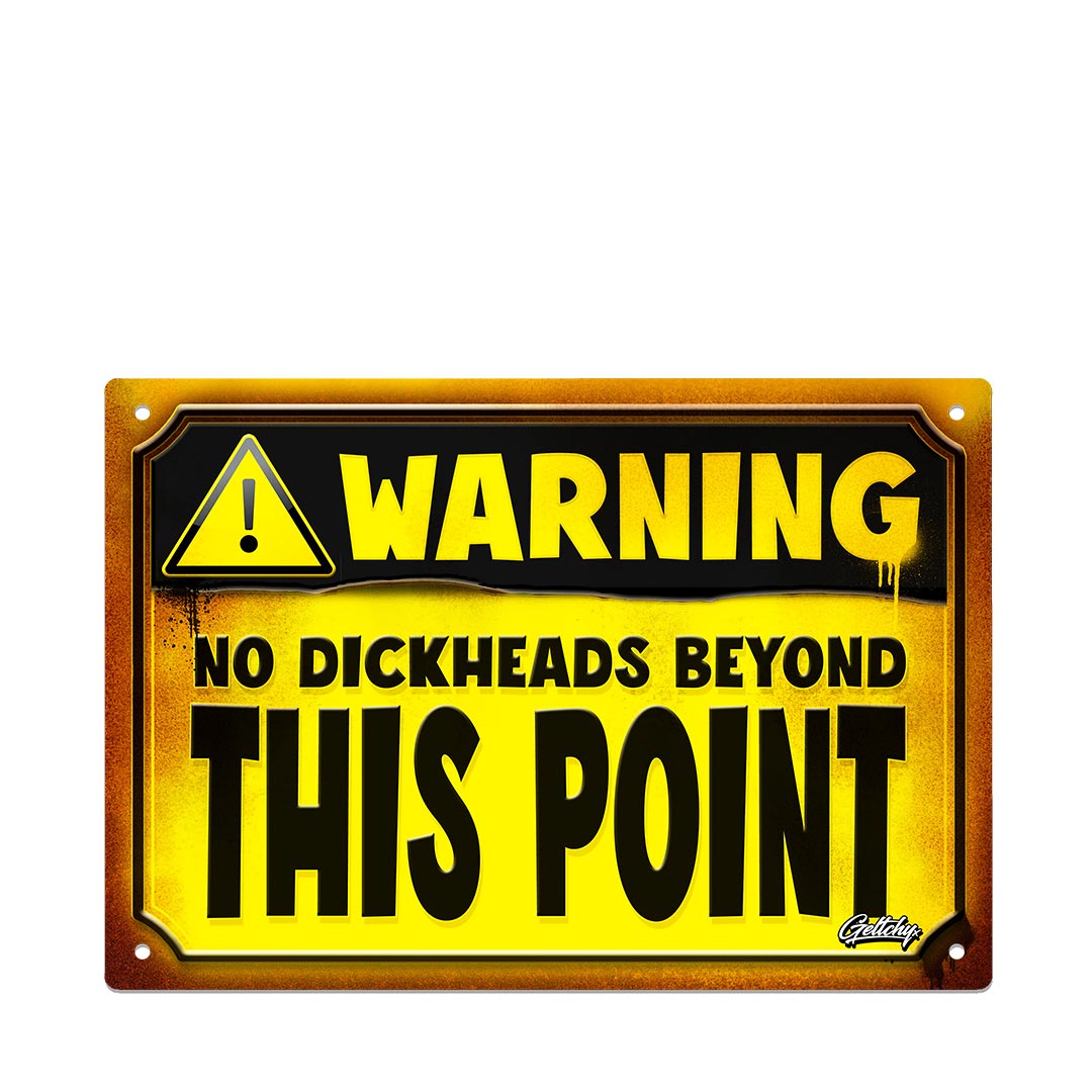 Funny warning sign tin sign reading No Dickheads Beyond This Point for man cave, shed or garage in Australia.