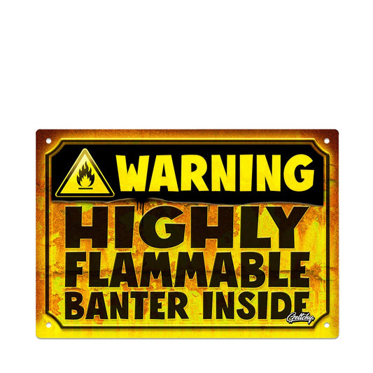 Funny Warning Tin Sign in Australia featuring Highly Flammable Banter Inside design for man cave, garage or workshop wall décor.
