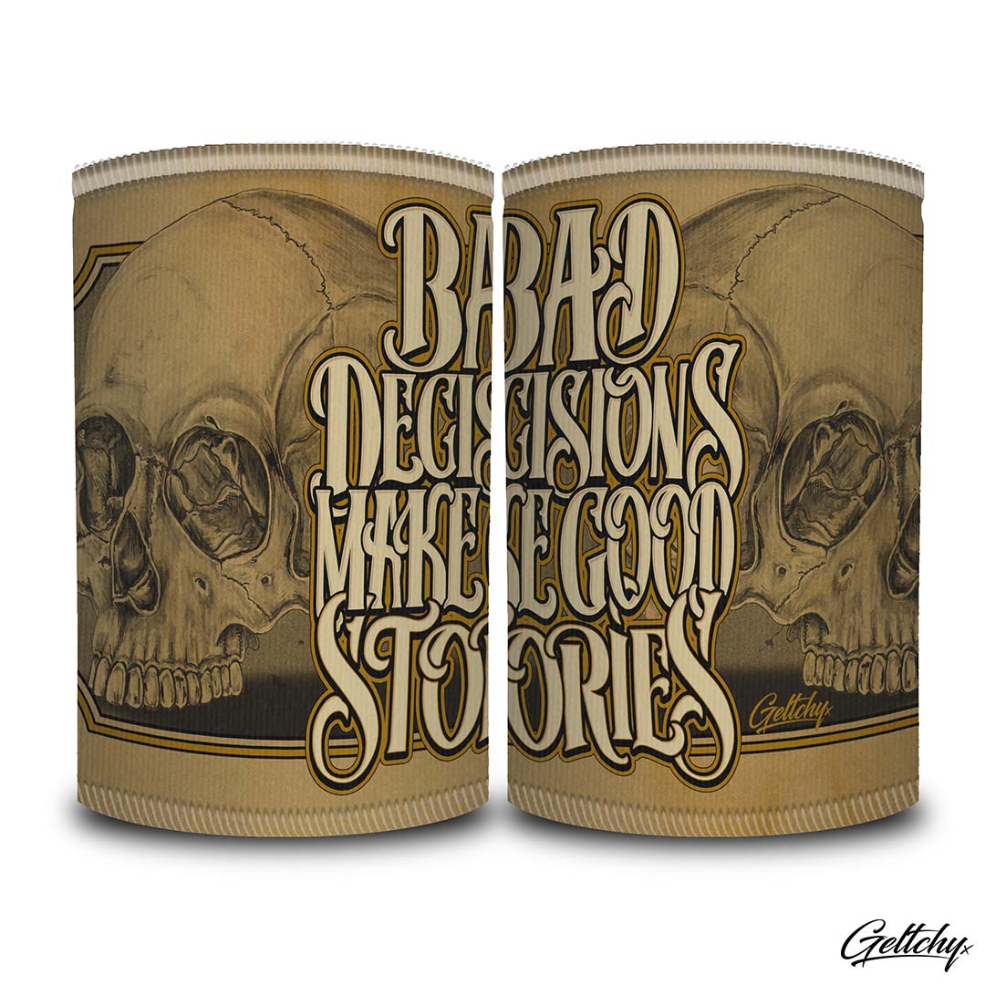 Geltchy | BAD DECISIONS MAKE GOOD STORIES Beer Stubby Cooler Australian Old School Skull Typography Lettering Illustrated Gift