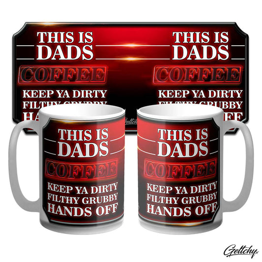 Geltchy | DADS COFFEE Keep Ya Dirty Filthy Grubby Hands Off Large 15oz Unique Novelty Coffee Mug designed and made in Australia