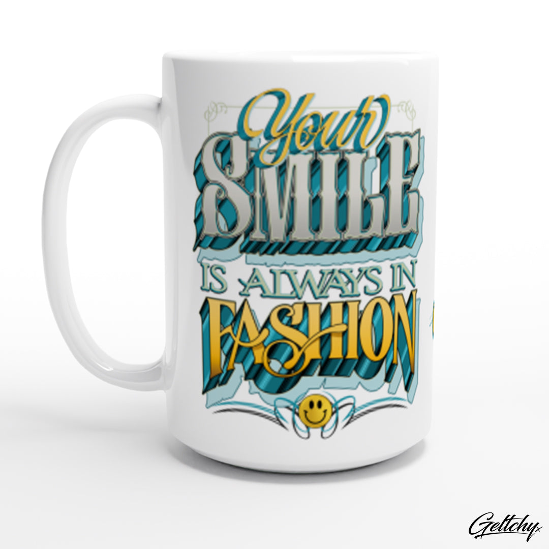 Geltchy | YOUR SMILE Is Always In Fashion 15oz Premium Large Typography Lettering Coffee Mug Gift